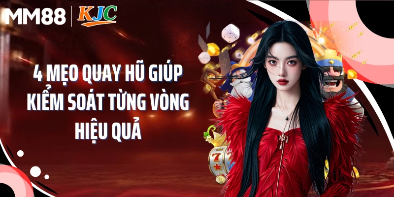4 mẹo quay hũ giúp kiểm soát từng vòng hiệu quả