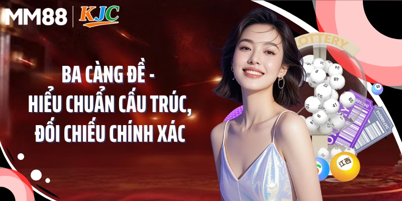 Ba Càng Đề - Hiểu Chuẩn Cấu Trúc, Đối Chiếu Chính Xác