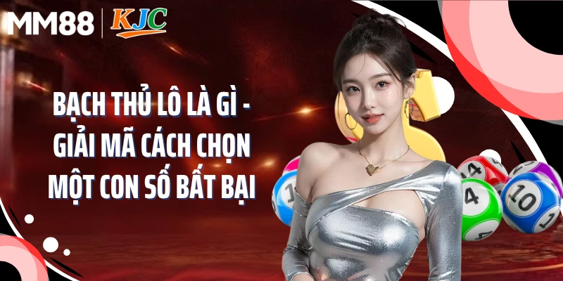 Bạch Thủ Lô Là Gì - Giải Mã Cách Chọn Một Con Số Bất Bại 