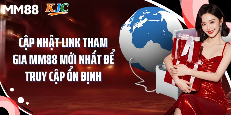 Cập Nhật Link Tham Gia MM88 Mới Nhất Để Truy Cập Ổn Định