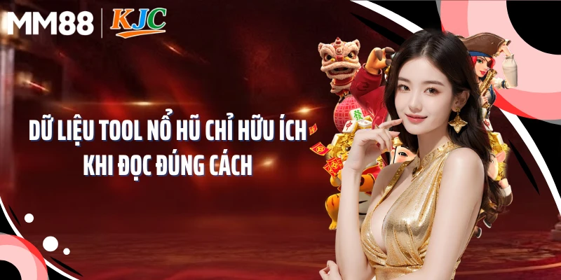 Dữ liệu tool nổ hũ chỉ hữu ích khi đọc đúng cách