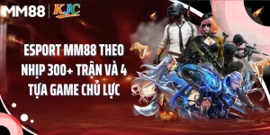 Esport MM88 Theo Nhịp 300+ Trận Và 4 Tựa Game Chủ Lực