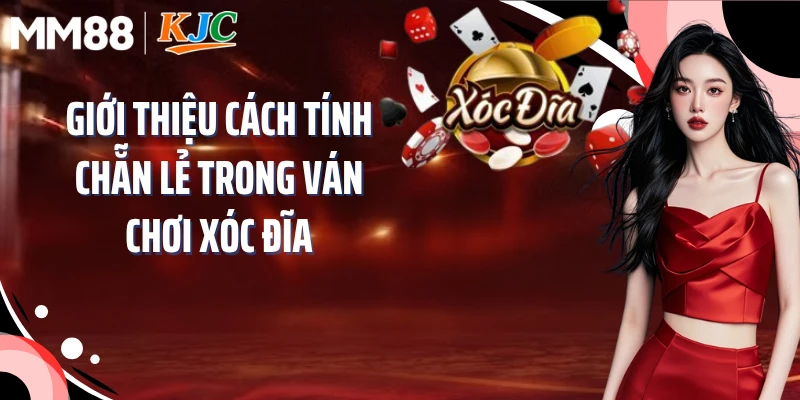 Giới thiệu cách tính chẵn lẻ trong ván chơi xóc đĩa