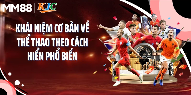 Khái niệm cơ bản về thể thao theo cách hiển phổ biến