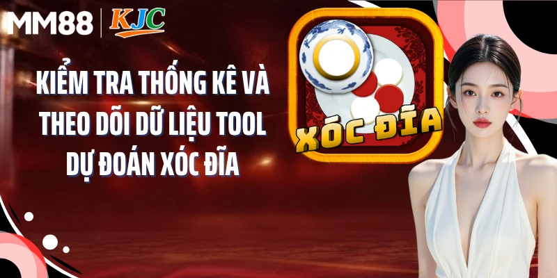 Kiểm tra thống kê và theo dõi dữ liệu tool dự đoán xóc đĩa