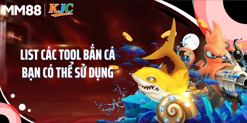 List các tool bắn cá bạn có thể sử dụng