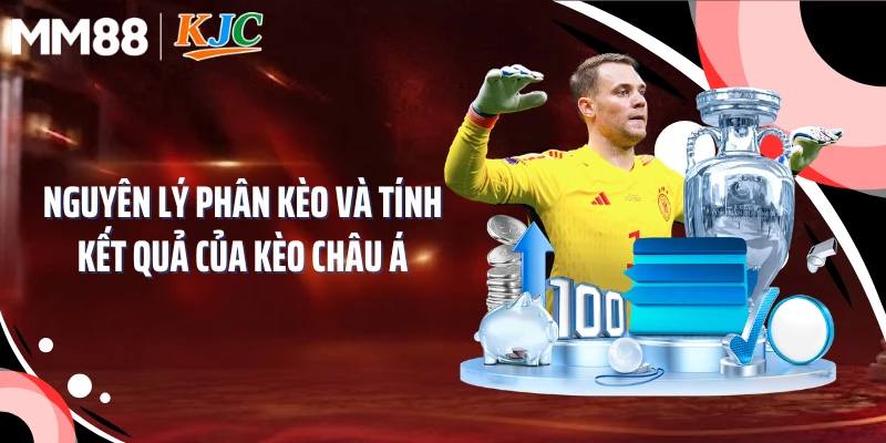 Nguyên lý phân kèo và tính kết quả của kèo châu Á