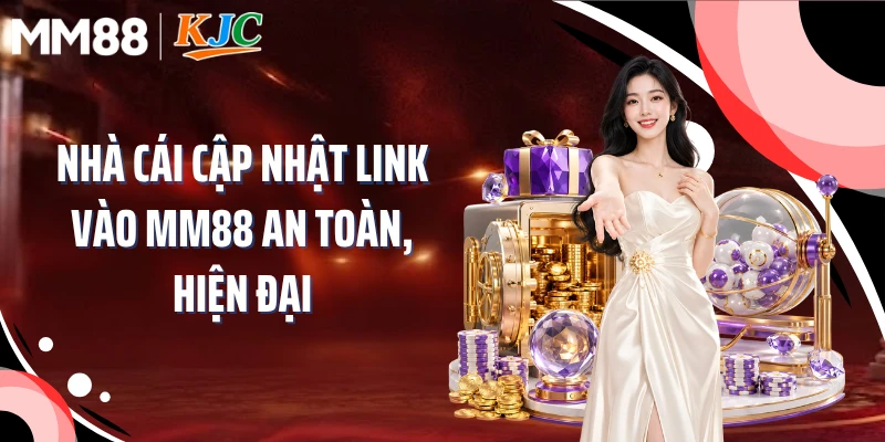 Nhà cái cập nhật link vào MM88 an toàn, hiện đại