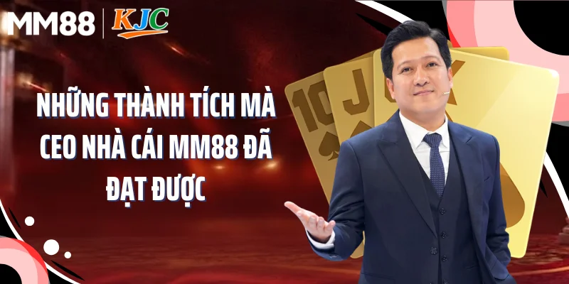 Những thành tích mà CEO nhà cái MM88 đã đạt được