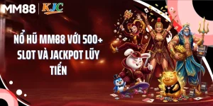 Nổ Hũ MM88 Với 500+ Slot Và Jackpot Lũy Tiến