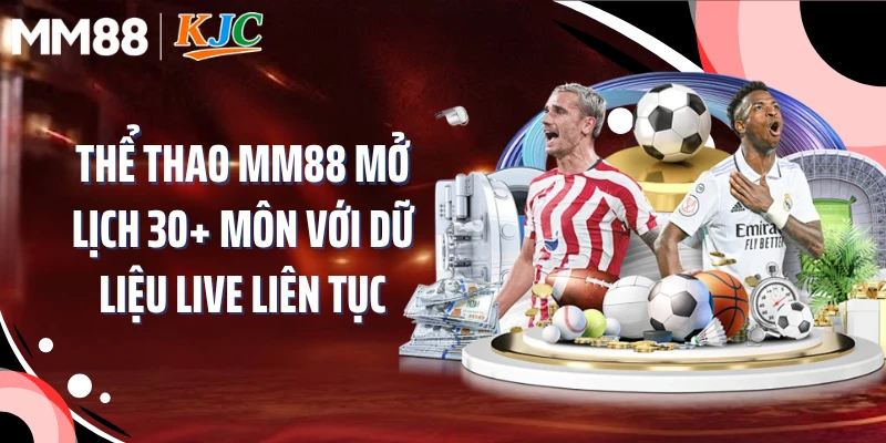 Thể Thao MM88 Mở Lịch 30+ Môn Với Dữ Liệu Live Liên Tục