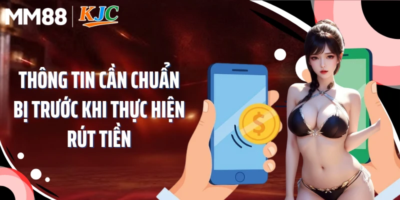 Thông tin cần chuẩn bị trước khi thực hiện rút tiền MM8