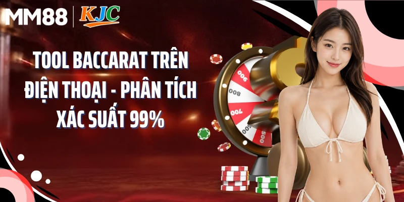 Tool Baccarat Trên Điện Thoại - Phân Tích Xác Suất 99%