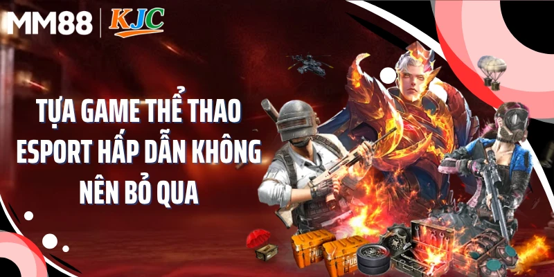 Tựa game thể thao esport hấp dẫn không nên bỏ qua